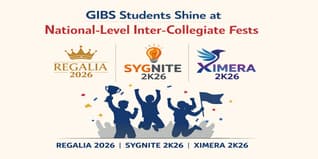 GIBS Students Shine at National Level Inter Collegiate Fests: Regalia 2026, SYGNITE 2K26 & XIMERA 2K26